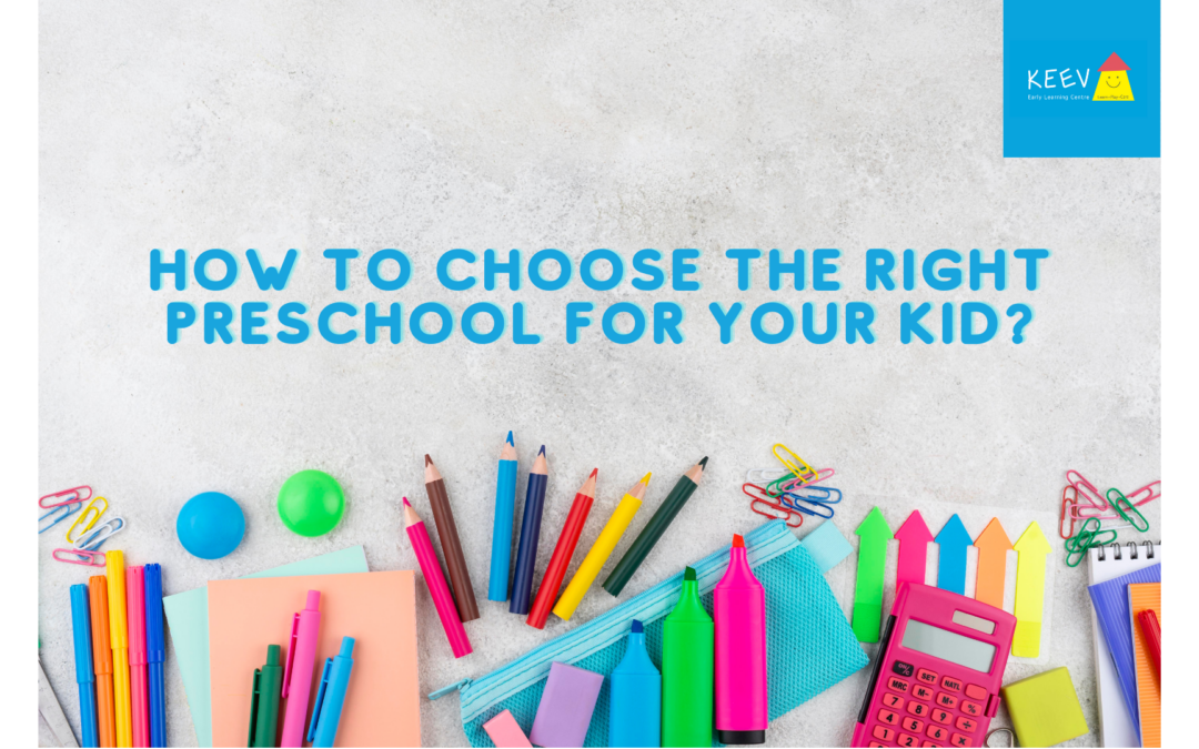 How to Choose the Right Preschool for Your Kid?