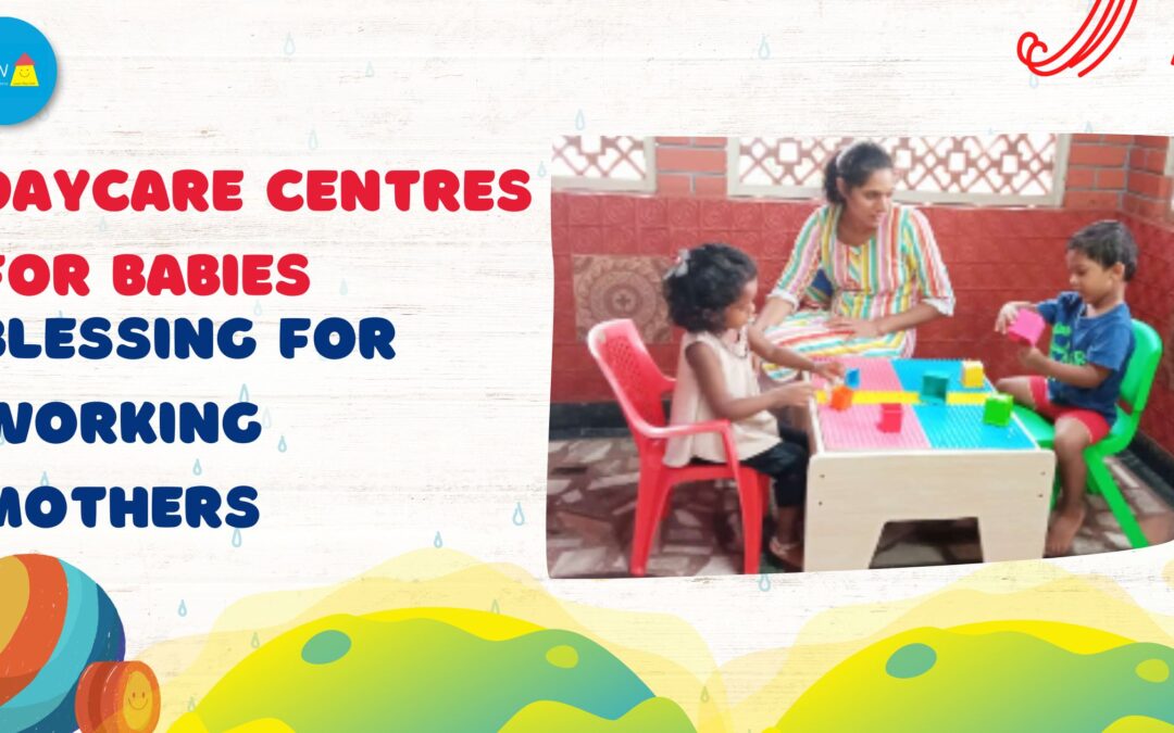 Daycare Centres for Babies – a Blessing for Working Mothers